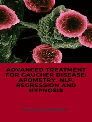 cover image of ADVANCED TREATMENT FOR GAUCHER DISEASE